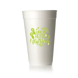 Life Is Better In Flip Flops Cups