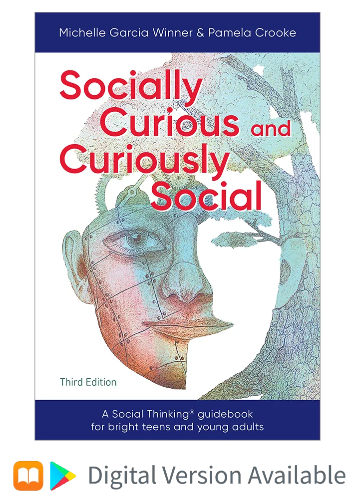 Socially Curious and Curiously Social: A Social Thinking Guidebook for Bright Teens & Young Adults